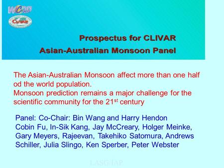 LASG/IAP The Asian-Australian Monsoon affect more than one half od the world population. Monsoon prediction remains a major challenge for the scientific.