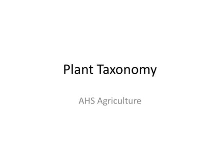 Plant Taxonomy AHS Agriculture. Warm-up SLM and KUD.