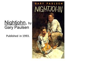 Nightjohn, by Gary Paulsen