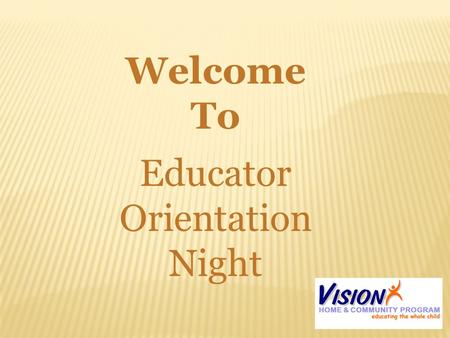 Welcome To Educator Orientation Night. Application Process Fill out Educator application (can get at office or online) Avert background check since Public.