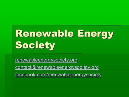 Renewable Energy Society renewableenergysociety.org facebook.com/renewableenergysociety.