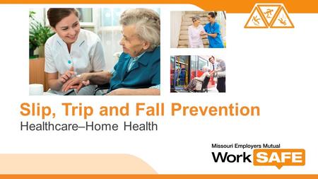 Slip, Trip and Fall Prevention Healthcare–Home Health.