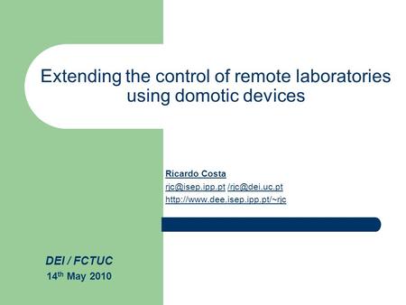 Extending the control of remote laboratories using domotic devices Ricardo Costa