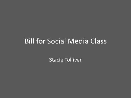 Bill for Social Media Class Stacie Tolliver. Situation In New Jersey, the Senate has passed a bill that will require that all middle schools provide.