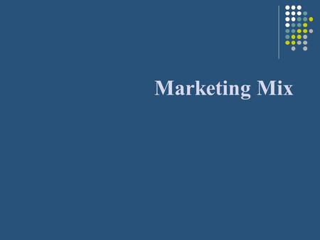 Marketing Mix.