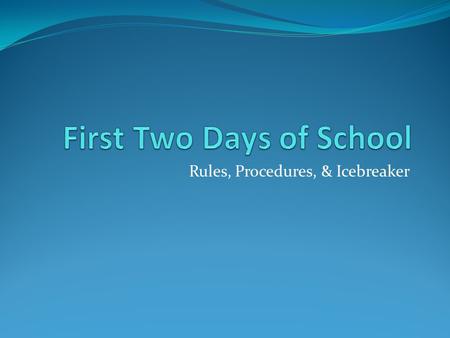 Rules, Procedures, & Icebreaker. Materials to Prep Cards on desk Post-its on desk Student Survey copies (in counter basket) Colored Paper for BW (in counter.