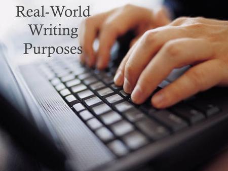 Real-World Writing Purposes