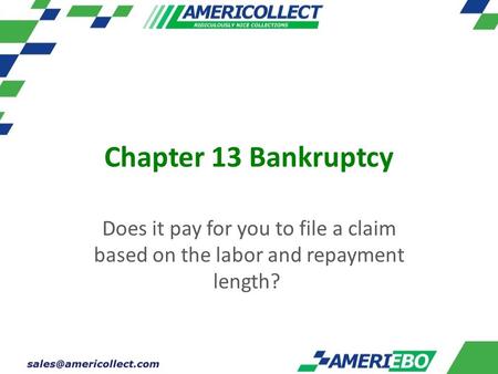 Chapter 13 Bankruptcy Does it pay for you to file a claim based on the labor and repayment length?