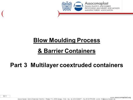 )( D.1 Assocomaplast - Centro Direzionale Milanofiori - Palazzo F/3 - 20090 Assago - Milan - Italy - tel +39 02 8228371 - fax +39 02 57512490 - e-mail: