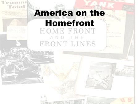 America on the Homefront. National Unity Not a problem due to the Japanese German, Italian and Japanese Americans supported the war effort.