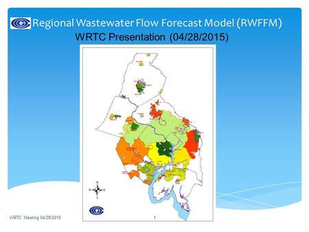 Regional Wastewater Flow Forecast Model (RWFFM) WRTC Presentation (04/28/2015) WRTC Meeting 04/28/20151.