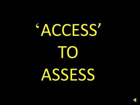 ‘ ACCESS’ TO ASSESS NCLB accountability for results more choices for parents greater freedom for states and communities for more local control and flexibility.