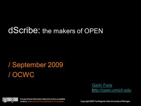 DScribe: the makers of OPEN / September 2009 / OCWC Except where otherwise noted, this work is available under a Creative Commons Attribution 3.0 License.