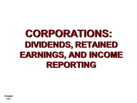 CORPORATIONS: DIVIDENDS, RETAINED EARNINGS, AND INCOME REPORTING