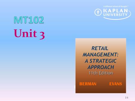 Unit 3 MT102 RETAIL MANAGEMENT: A STRATEGIC APPROACH 11th Edition