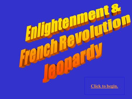 Click to begin. Make your wager Draw the Multi-Flow Map and fill it in. Corrupt leadership 3 rd Estate resentment of the 1 st & 2 nd Estates Enlightenment.