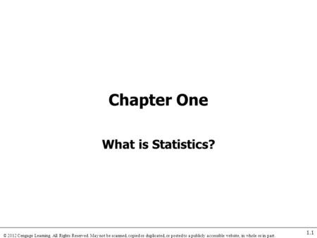 © 2012 Cengage Learning. All Rights Reserved. May not be scanned, copied or duplicated, or posted to a publicly accessible website, in whole or in part.