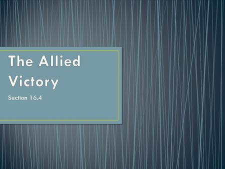 Section 16.4. American General who led the Allied forces in Western Europe Commanded Operation Torch Finally crushed Rommel’s Afrika Korps in North Africa.