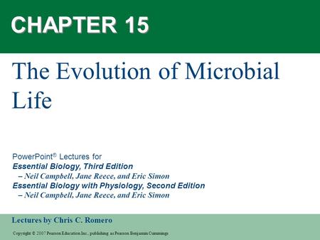 Copyright © 2007 Pearson Education Inc., publishing as Pearson Benjamin Cummings Lectures by Chris C. Romero PowerPoint ® Lectures for Essential Biology,