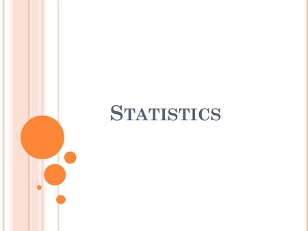 S TATISTICS. W ARM - UP Mrs. Polasky has 4 classes. The data set blow shows the number of students in each of her classes. On average how many students.