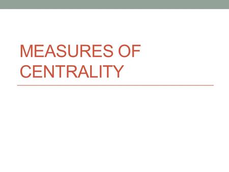 MEASURES OF CENTRALITY. Last lecture summary Which graphs did we meet? scatter plot (bodový graf) bar chart (sloupcový graf) histogram pie chart (koláčový.