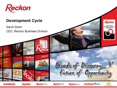 Development Cycle Gavin Dixon CEO, Reckon Business Division.