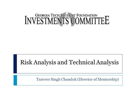 Risk Analysis and Technical Analysis Tanveer Singh Chandok (Director of Mentorship)