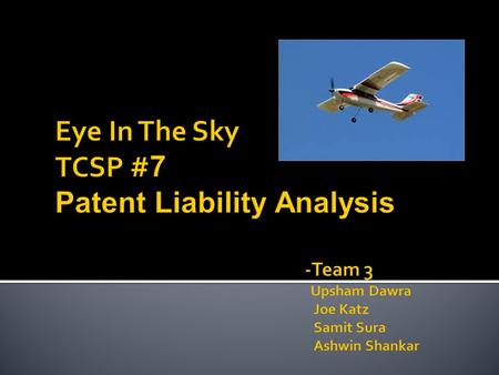 o Portable low-cost aerial drone that can be used for reconnaissance o Relay real-time video and data, like location, heading, battery life o Take high-resolution.