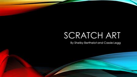 SCRATCH ART By Shelby Berthelot and Cassie Legg. THE PRE-MADE SCRATCH ART KITS.