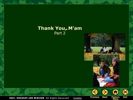 Thank You, M’am Part 2 In fiction, as in real life, what characters say can reveal a lot about them. To get to know the characters in a story, pay close.