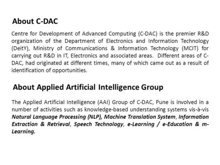 Centre for Development of Advanced Computing (C-DAC) is the premier R&D organization of the Department of Electronics and Information Technology (DeitY),