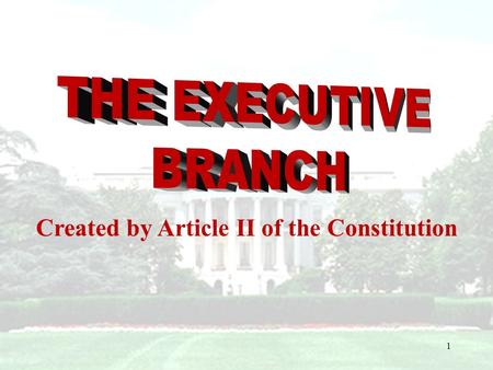 Created by Article II of the Constitution 1. 2 Structure of the Executive Branch Executive Office Cabinet Departments Agencies.