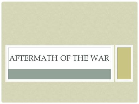 AFTERMATH OF THE WAR. COST OF WAR Deadliest war in American history 3,000,000 served About 10% of the population North and South combined spent more than.