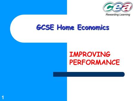 1 GCSE Home Economics IMPROVING PERFORMANCE. 2 10 Top Tips for GCSE Prepare fully by using practice questions, past papers and by looking at mark schemes.