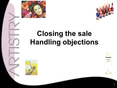 1 Closing the sale Handling objections. 2 Children – Its not “What do you want for breakfast ?” Its “Sweetheart which would you like wheat bics or toast.