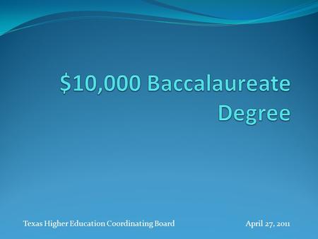 Texas Higher Education Coordinating BoardApril 27, 2011.