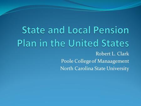 Robert L. Clark Poole College of Manaagement North Carolina State University.