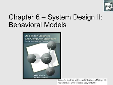 Chapter 6 – System Design II: Behavioral Models. 6.1 Models Models - what do you think of? 2.