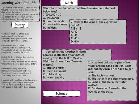 Morning Work Dec. 8 th 1.) Read the poem below. The write two thoughts you would like to share with the class about the poem. 2.) Answer the science question.