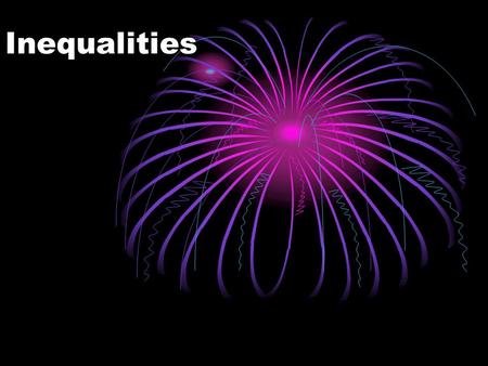 Inequalities. Types of Math Sentences 1.Equation - contains an equal sign = 2.Inequality – contains, ≥, ≤, or ≠