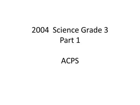 2004 Science Grade 3 Part 1 ACPS. 1. Which of these is most like the animal in the data collected shown in the chart? 1234567891011121314151617181920.