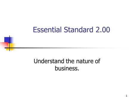 Essential Standard 2.00 Understand the nature of business. 1.