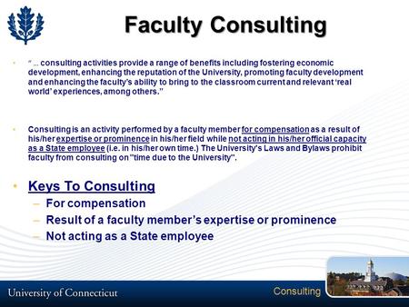 Faculty Consulting “ … consulting activities provide a range of benefits including fostering economic development, enhancing the reputation of the University,