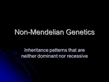 Non-Mendelian Genetics