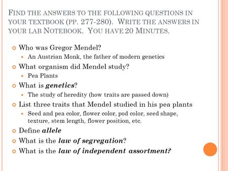 F IND THE ANSWERS TO THE FOLLOWING QUESTIONS IN YOUR TEXTBOOK ( PP. 277-280). W RITE THE ANSWERS IN YOUR LAB N OTEBOOK. Y OU HAVE 20 M INUTES. Who was.