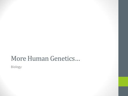 More Human Genetics… Biology. Multiple Alleles Traits are the result of more than 3 or more types of alleles Example: blood typing There are 3 different.