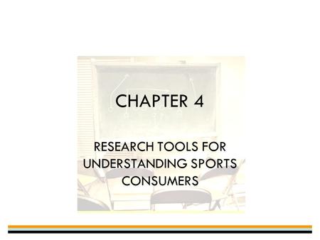 CHAPTER 4 RESEARCH TOOLS FOR UNDERSTANDING SPORTS CONSUMERS.