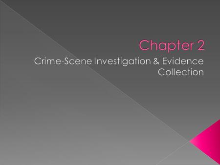 › Established “ Locard’s Exchange Principle ”- whenever 2 people/objects come into contact, materials will be exchanged between them. › Criminals contacting.