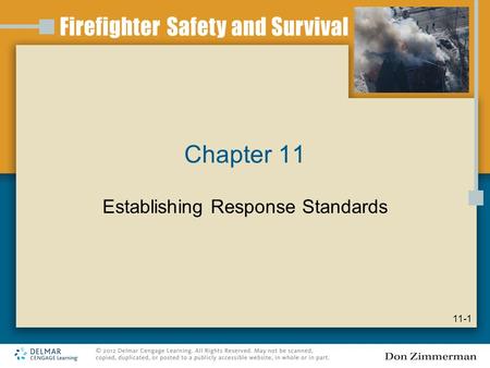 Chapter 11 Establishing Response Standards 11-1. Introduction Establish standard policies and procedures Draw upon the experience we have gained in an.