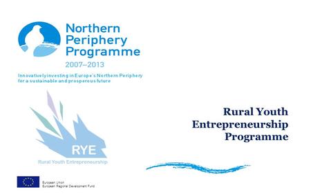 Rural Youth Entrepreneurship Programme European Union European Regional Development Fund.